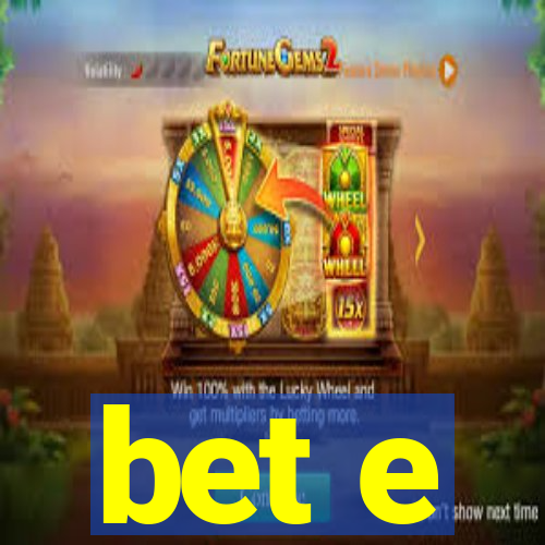 bet e